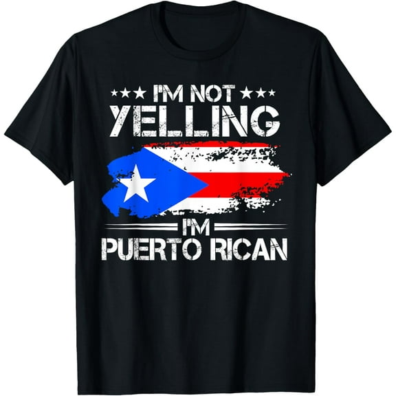 I'm Not Yelling I'm Puerto Rican Pride Puerto Rico T-ShirtMen and women, Black T-shirt, size: Extra large S-4XL