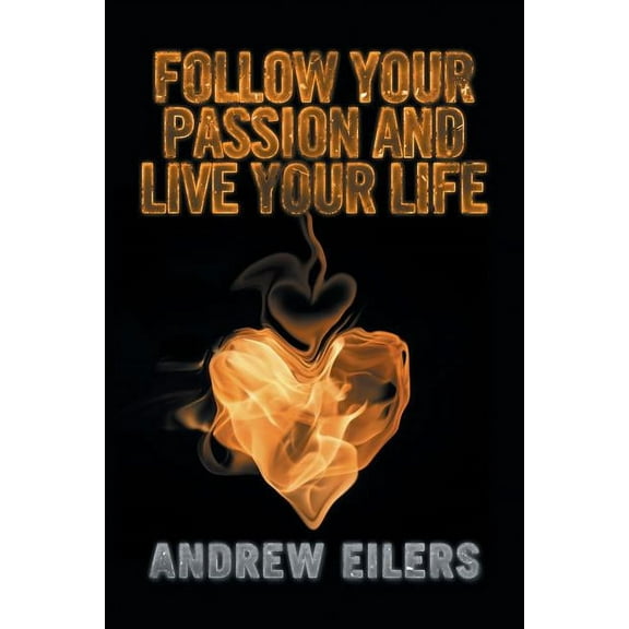 Follow Your Passion and Live Your Life