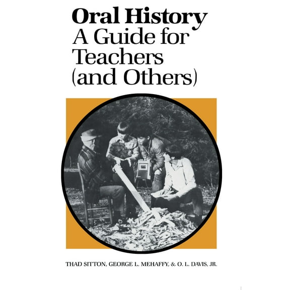 Oral History : A Guide for Teachers (and Others) (Paperback)