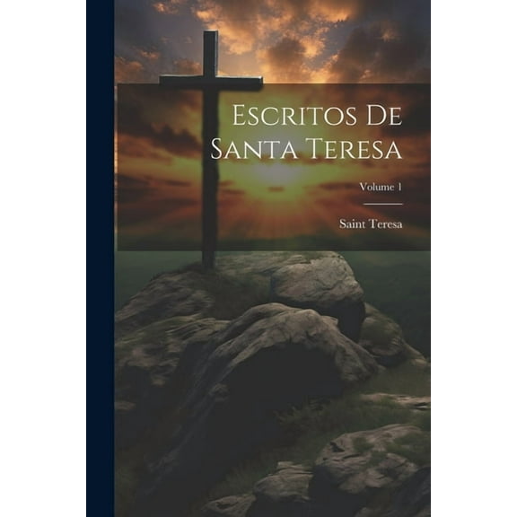 Escritos De Santa Teresa; Volume 1, (Paperback)