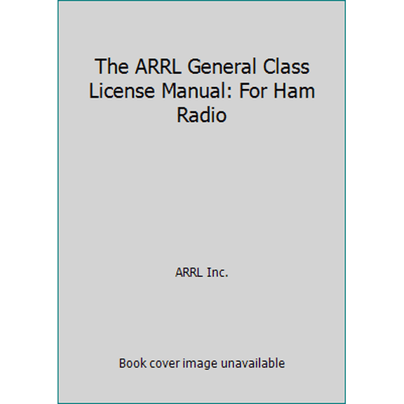 Pre-Owned The ARRL General Class License Manual: For Ham Radio (Paperback) 087259811X 9780872598119
