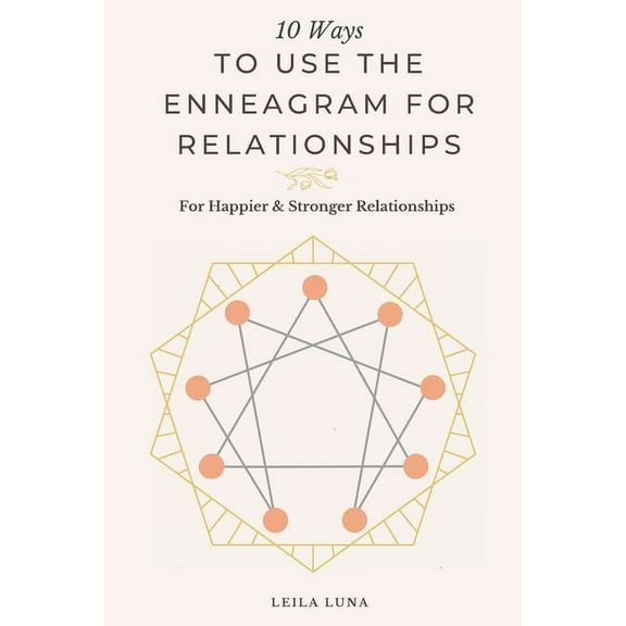 10 Ways To Use The Enneagram For Relationships: For Happier & Stronger Relationships (Paperback)