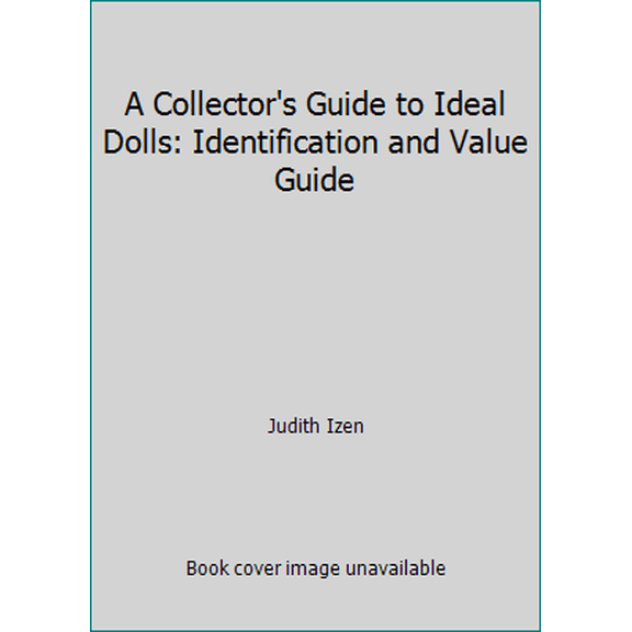Pre-Owned A Collector's Guide to Ideal Dolls: Identification and Value Guide (Paperback) 0891455663 9780891455660