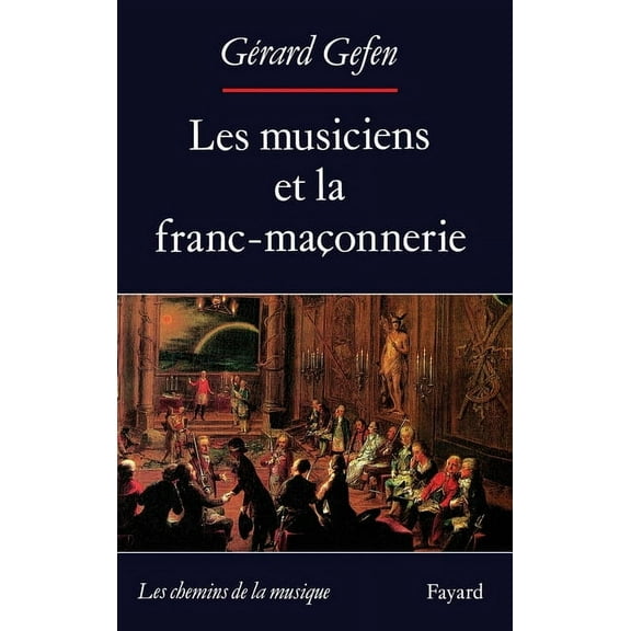 Les Musiciens et la franc-maÃ§onnerie, (Paperback)