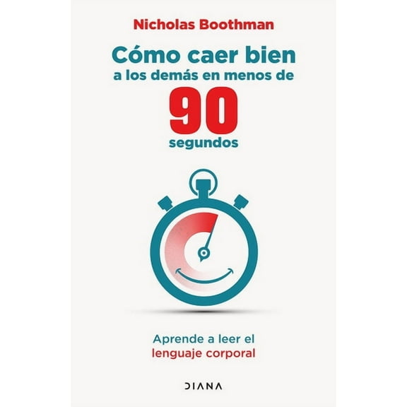 CÃ³mo Caer Bien a Los DemÃ¡s En Menos de 90 Segundos: Aprende a Leer El Lenguaje Corporal / How to Make People Like You .., (Paperback)