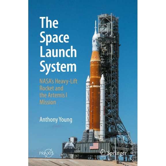 The Space Launch System: Nasa's Heavy-Lift Rocket and the Artemis I Mission, (Paperback)