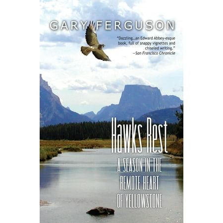Hawks Rest A Season In The Remote Heart Of Yellowstone