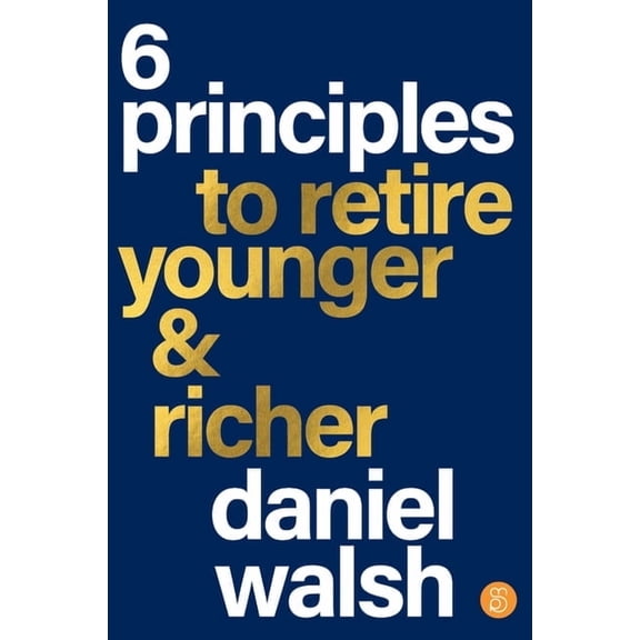 6 Principles to Retire Younger & Richer, (Paperback)