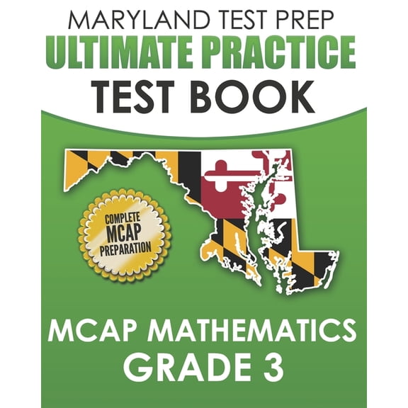 MARYLAND TEST PREP Ultimate Practice Test Book MCAP Mathematics Grade 3: Includes 8 Complete MCAP Mathematics Practice T, (Paperback)