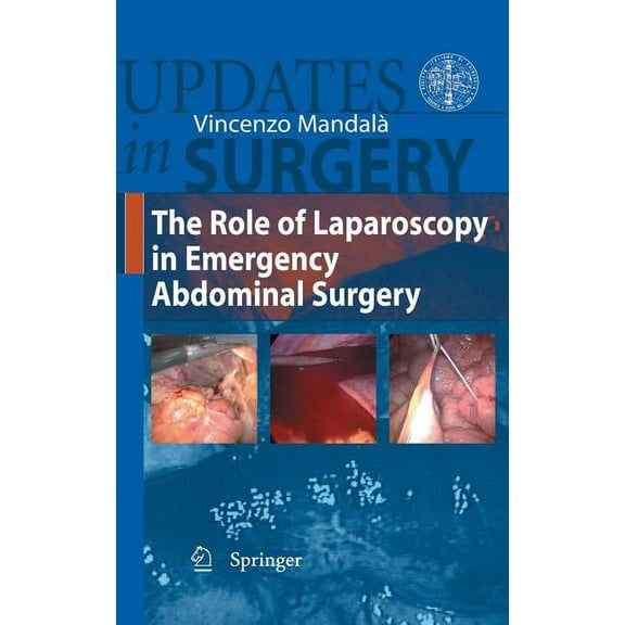 Updates in Surgery The Role of Laparoscopy in Emergency Abdominal Surgery, Book 14, (Hardcover)