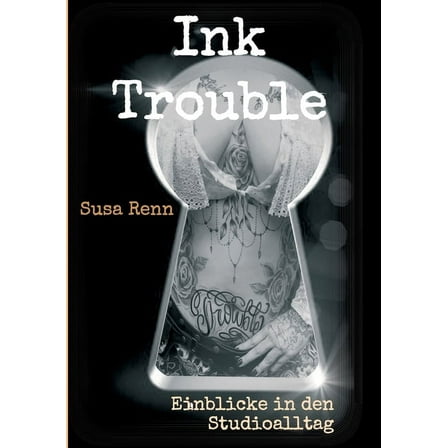 Ink Trouble : Einblicke in den Studioalltag (Paperback)
