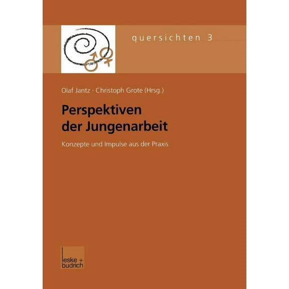 Quersichten Perspektiven Der Jungenarbeit: Konzepte Und Impulse Aus Der PRAXIS, Book 3, (Paperback)