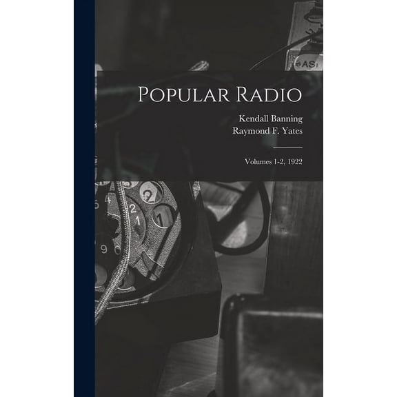 Popular Radio : Volumes 1-2, 1922 (Hardcover)