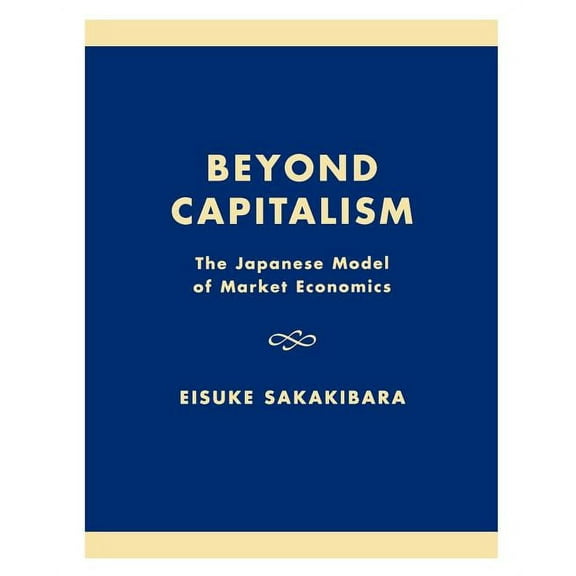 Beyond Capitalism: The Japanese Model of Market Economics, (Paperback)