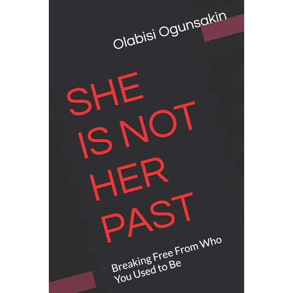 She is not Her past: Breaking free from Who You Used to Be, (Paperback)