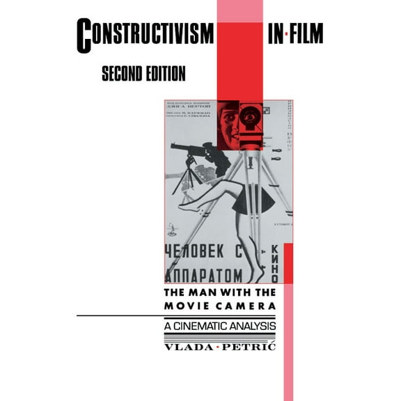 Constructivism in Film - A Cinematic Analysis: The Man with the Movie Camera, (Paperback)