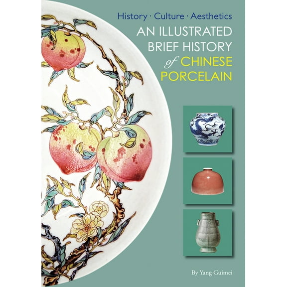Illustrated Brief History of Chinese Porcelain: History - Culture - Aesthetics, (Paperback)