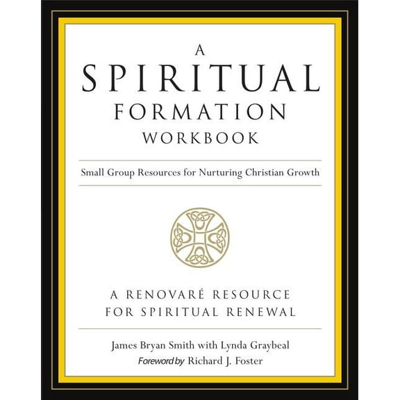 A Spiritual Formation Workbook - Revised Edition: Small Group Resources for Nurturing Christian Growth, (Paperback)