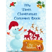 My First Christmas Coloring Book for Toddlers : Fun and Simple Designs with Santa Claus Reindeer, Snowmen, Elves and Trees. Perfect Gift for Boys and Girls (Paperback)