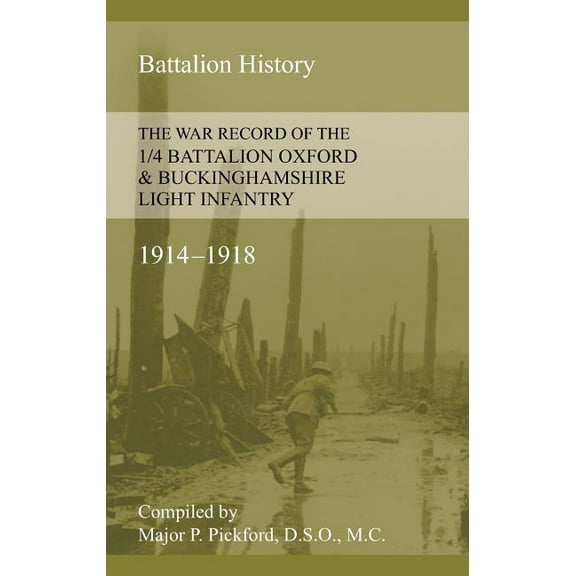 War Record of the 1/4 Battalion Oxford & Buckinghamshire Light Infantry 1914-1918 (Paperback) by P Pickford