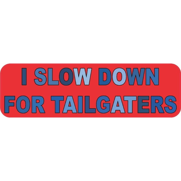 StickerTalk I Slow Down For Tailgaters Vinyl Sticker, 10 inches