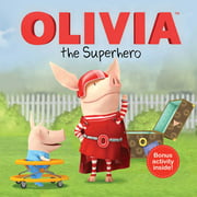 OLIVIA the Superhero (Part of Olivia TV Tie-in) Adapted Adapted by: Cordelia Evans