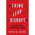 thumbnail image 1 of Pre-Owned Think Lead Disrupt: How Innovative Minds Connect Strategy to Execution (Paperback) 0578787385 9780578787381, 1 of 1
