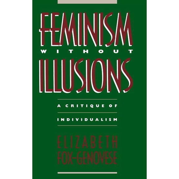 Feminism Without Illusions: A Critique of Individualism, (Paperback)