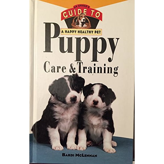 Pre-Owned Puppy Care & Training: An Owner's Guide to a Happy Healthy Pet (Hardcover) 0876053916 9780876053911