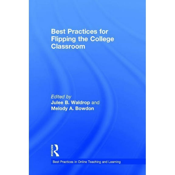 Best Practices in Online Teaching and Le Best Practices in Flipping the College Classroom, (Hardcover)