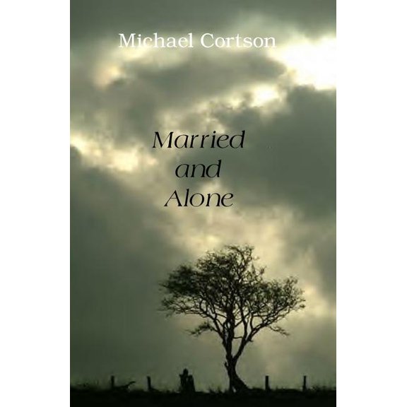 Married and Alone Paperback 1419603825 9781419603822 Michael Cortson