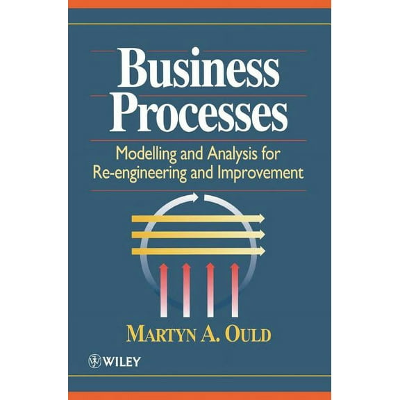 Business Processes: Modelling and Analysis for Re-Engineering and Improvement, (Hardcover)