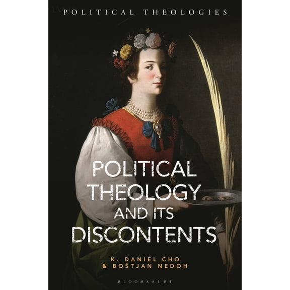 Political Theologies Political Theology and Its Discontents, (Hardcover)