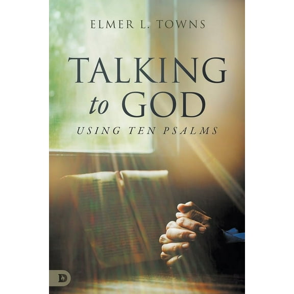 Talking to God- Using Ten Psalms (Paperback)