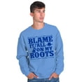 thumbnail image 3 of Blame It On My Roots Country Music Sweatshirt for Men or Women Brisco Brands S, 3 of 6