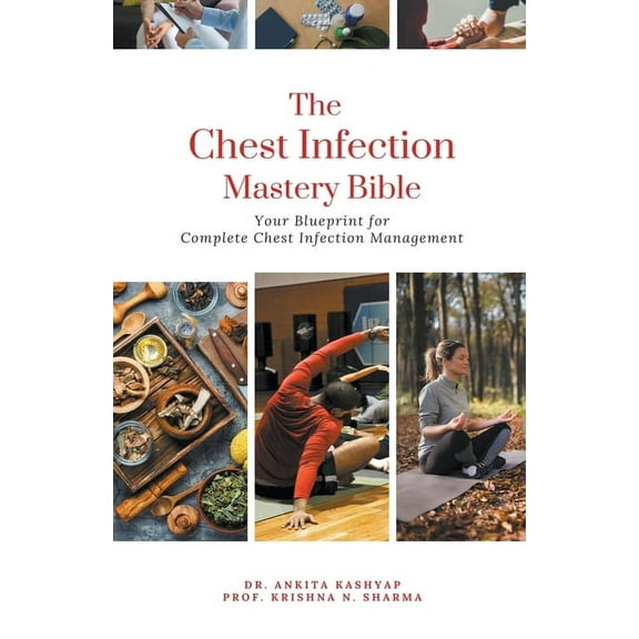 The Chest Infection Mastery Bible: Your Blueprint for Complete Chest Infection Management, (Paperback)