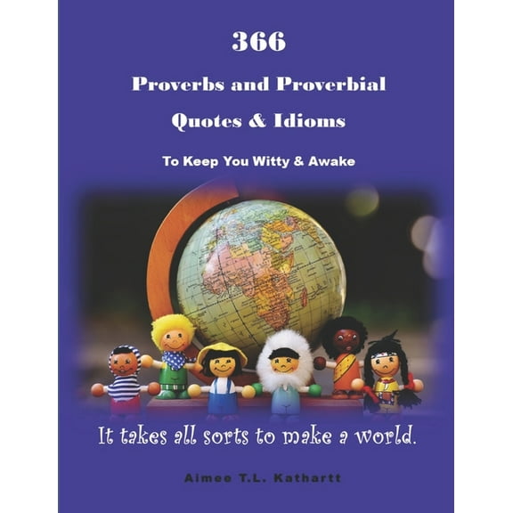 366 Proverbs and Proverbial Quotes & Idioms : To Keep You Witty & Awake (Paperback)