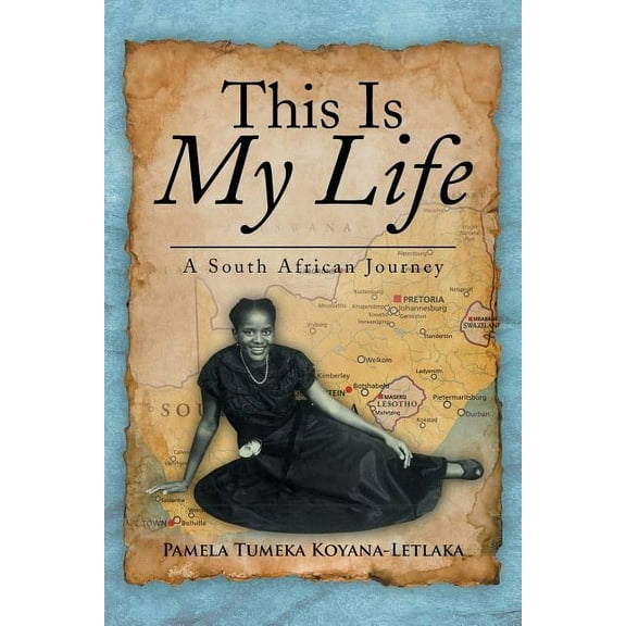 This Is My Life: A South African Journey (Paperback) by Pamela Tumeka Koyana-Letlaka