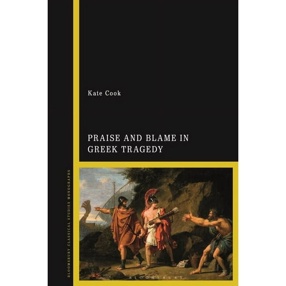 Praise and Blame in Greek Tragedy, (Paperback)