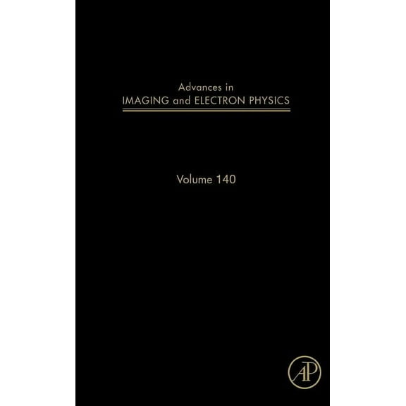 Advances in Imaging and Electron Physics Advances in Imaging and Electron Physics: Volume 140, Book 140, (Hardcover)