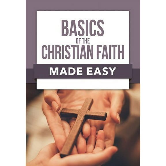 Basics Of The Christian Faith Made Easy