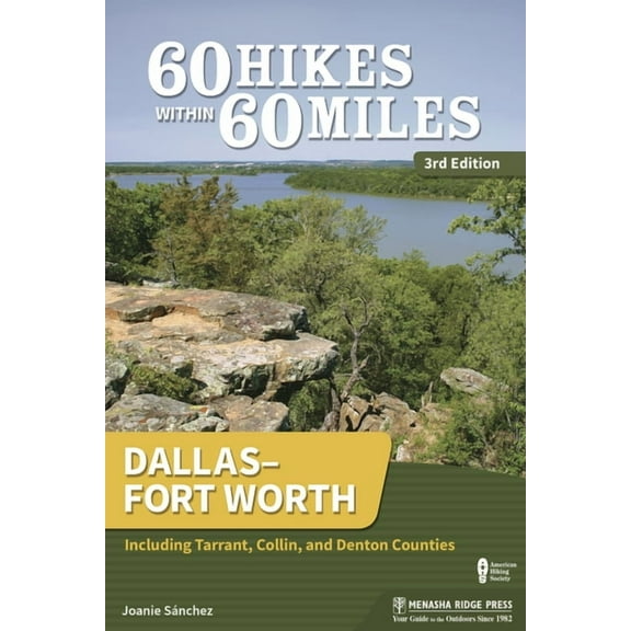 60 Hikes Within 60 Miles 60 Hikes Within 60 Miles: Dallas-Fort Worth: Including Tarrant, Collin, and Denton Counties, (Hardcover)