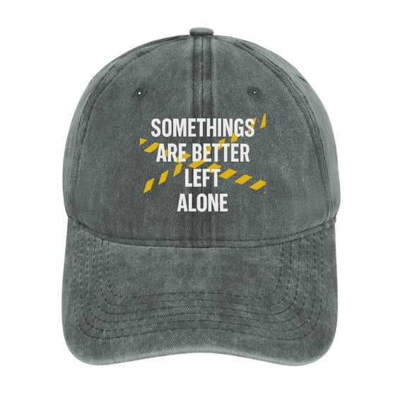 Somethings Are Better Left Alone Gray Unisex Vintage Washed Cotton Baseball Cap Adjustable Size Dad Hat