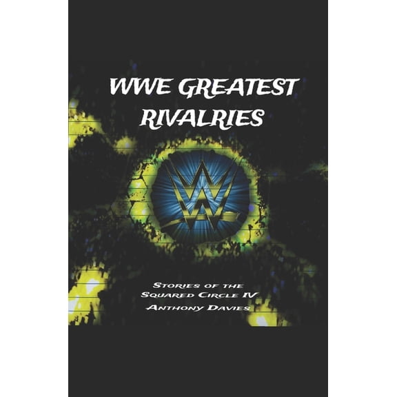 Stories of the Squared Circle WWE Greatest Rivalries: Stories of the Squared Circle IV, Book 4, (Paperback)