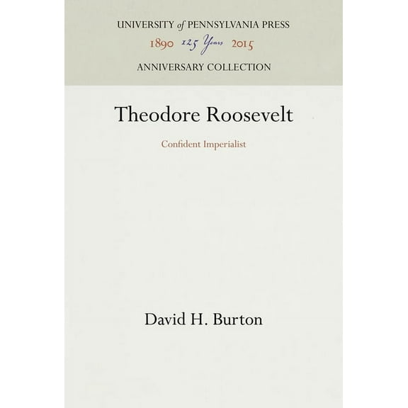 Anniversary Collection: Theodore Roosevelt: Confident Imperialist (Hardcover)