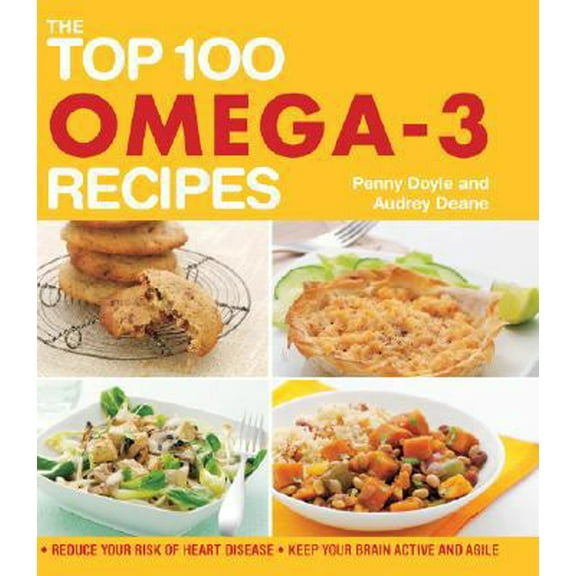 Pre-Owned The Top 100 Omega-3 Recipes: Reduce your Risk of Heart Disease, Keep your Brain Active and Agile (Paperback) 1844837335 9781844837335