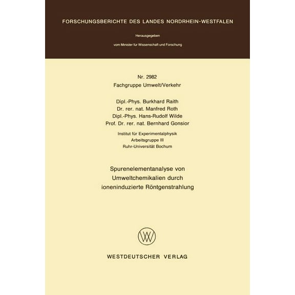 Forschungsberichte Des Landes Nordrhein- Spurenelementanalyse Von Umweltchemikalien Durch Ioneninduzierte RÃ¶ntgenstrahlung, Book 2982, (Paperback)