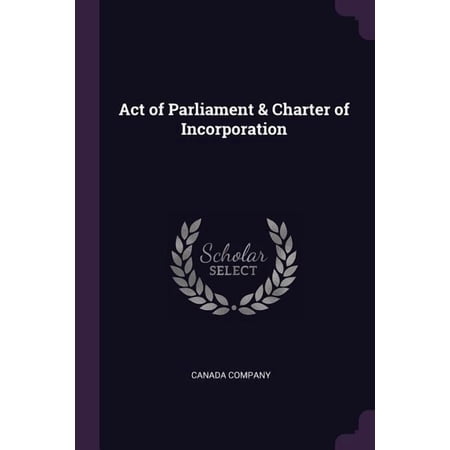 Act of Parliament & Charter of Incorporation (Paperback)