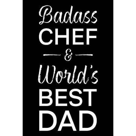Badass Chef & World's Best Dad : Blank Notebook for Fathers - Lined (Best Sushi Chef In The World)