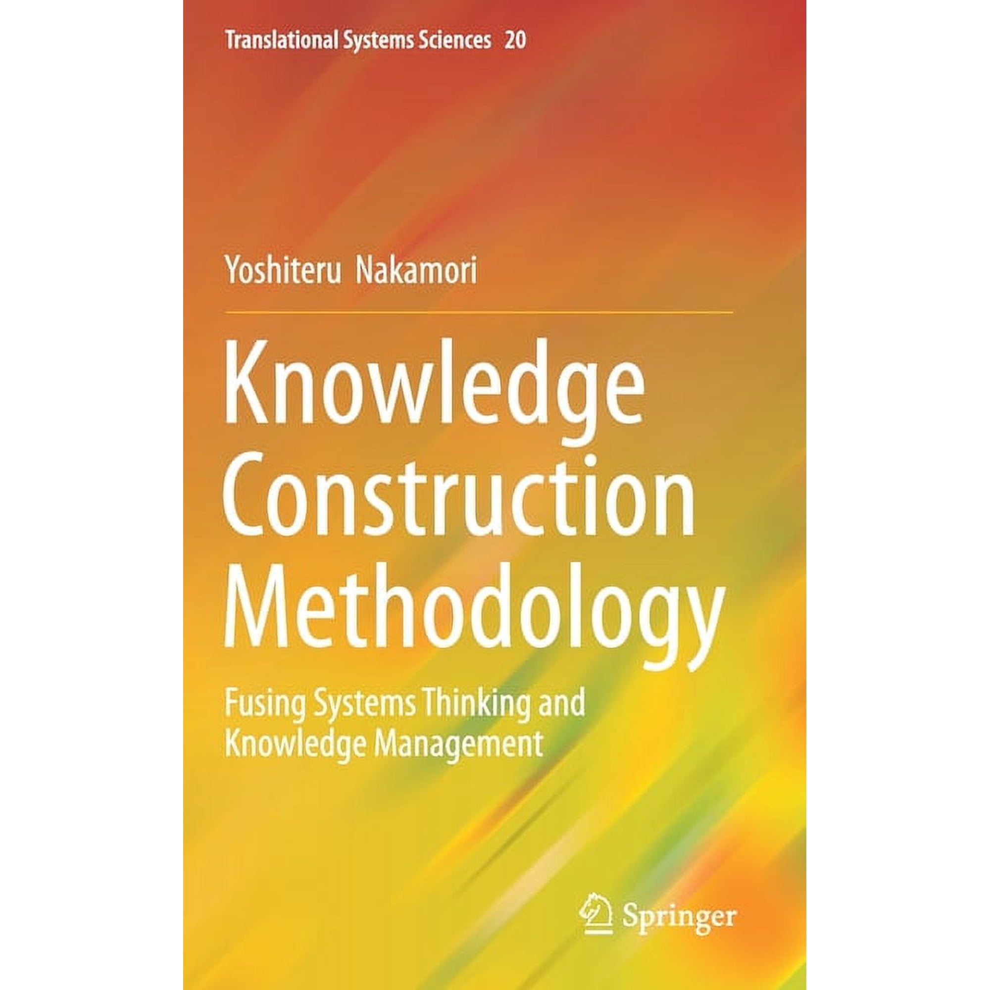 Translational Systems Sciences Knowledge Construction Methodology: Fusing Systems Thinking and Knowledge Management Book 20 (Hardcover)